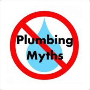 Plumbing Myths - Riviera Beach Florida Plumbing Myths - Riviera Beach Florida